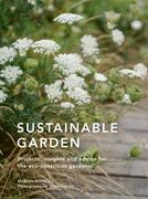 Sustainable Garden: Projects, Insights and Advice for the Eco-Conscious Gardener (en Inglés)
