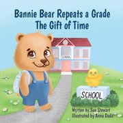 Bannie Bear Repeats a Grade: The Gift of Time (en Inglés)