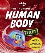 The Incredible Human Body Tour (Lonely Planet Kids) 