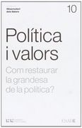 POLITICA I VALORS: COM RESTAURAR LA GRANDESA DE LA POLITICA?