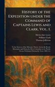 History of the Expedition Under the Command of Captains Lewis and Clark, Vol. 1.
