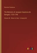 The Memoirs of Jacques Casanova de Seingalt, 1725-1798: Volume 4b - Return to Italy - in large print (en Inglés)