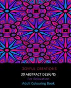 30 Abstract Designs For Relaxation: Adult Colouring Book (en Inglés)