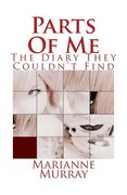 Parts Of Me: The Diary They Couldn't Find (en Inglés)
