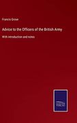 Advice to the Officers of the British Army: With Introduction and Notes