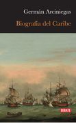 Biografía del Caribe - Germán Arciniegas - DEBATE
