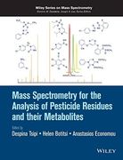 Mass Spectrometry for the Analysis of Pesticide Residues and Their Metabolites (Wiley Series on Mass Spectrometry)