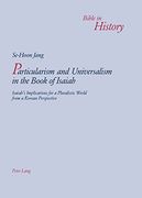 Particularism and Universalism in the Book of Isaiah: Isaiah's Implications for a Pluralistic World From a Korean Perspective (Bible in History (en Inglés)