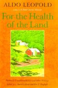 For the Health of the Land: Previously Unpublished Essays and Other Writings