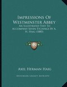 impressions of westminster abbey: an illustrated text to accompany seven etchings by a. h. haig (1885) (en Inglés)