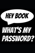 Hey Book, What's my password?: Password Keeper (en Inglés)