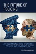 The Future of Policing: 200 Recommendations to Enhance Policing and Community Safety (en Inglés)
