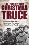 The True Story of the Christmas Truce: British and German Eyewitness Accounts from World War I (en Inglés)