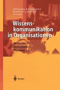 Wissenskommunikation in Organisationen: Methoden - Instrumente - Theorien (en Alemán)
