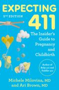 Expecting 411, 5th Edition: The Insider's Guide to Pregnancy and Childbirth (en Inglés)