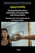 Aging Invisibly: Championing Diversity in Scholarship on Growing Older With Chronic Illness (Personal (en Inglés)