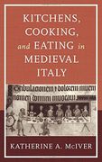 Kitchens, Cooking, and Eating in Medieval Italy (Historic Kitchens) (en Inglés)