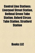 central line stations: liverpool street station, bethnal green tube station, oxford circus tube station, stratford station