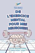 De l'exercice mental pour mes neurones ! Plus de 200 grilles Sudoku, niveaux facile à moyen (en Francés)