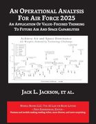 An Operational Analysis for air Force 2025: An Application of Value-Focused Thinking to Future air and Space Capabilities (ai lab for Book-Lovers) (en Inglés)