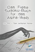 Das Fiese Sudoku-Buch für das Alpha-Weib mit 300 + Sehr einfachen Rätsel (en Alemán)