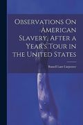Observations on American Slavery, After a Year's Tour in the United States
