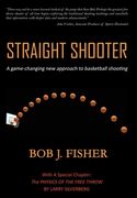 Straight Shooter: A Game-Changing new Approach to Basketball Shooting (en Inglés)