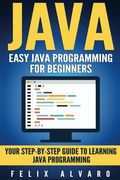JAVA: Easy Java Programming For Beginners, Step-By-Step Guide To Learning Java (Java Series)