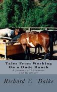 Tales From Working On a Dude Ranch: A Journey of Adventure and Gratitude (en Inglés)