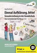 Einmal Aufklärung, Bitte! Sexualerziehung in der Grundschule (3. Und 4. Klasse) (en Alemán)