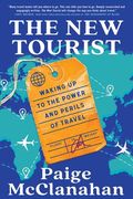 The New Tourist: Waking Up to the Power and Perils of Travel (en Inglés)