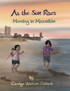 As The Sun Rises: Morning in Mazatlan (en Inglés)