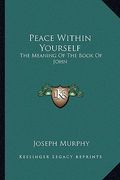 peace within yourself: the meaning of the book of john (en Inglés)