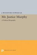 Mr. Justice Murphy: A Political Biography (Princeton Legacy Library) (en Inglés)