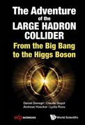 Adventure of the Large Hadron Collider, The: From the Big Bang to the Higgs Boson (en Inglés)