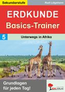 Erdkunde-Basics-Trainer / Band 5: Unterwegs in Afrika: Grundlagen fr jeden Tag! (en Alemán)