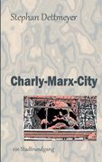 Charly-Marx-City: - ein Stadtrundgang / es Führt Sie: Herr dr. Karl Marx de Stephan Dettmeyer(Books on Demand) (en Alemán)