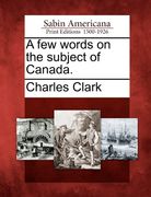 a few words on the subject of canada. (en Inglés)