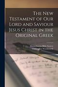 The new Testament of our Lord and Saviour Jesus Christ in the Original Greek (en Inglés)
