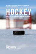 Das komplette Trainings-Workout-Programm zur Forderung der Starke im Hockey: Steigere Kraft, Geschwindigkeit, Agilitat und Abwehr durch Krafttraining (en Alemán)