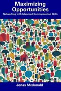 Maximizing Opportunities: Networking with Advanced Communication Skills (en Inglés)