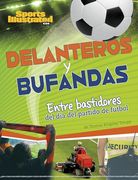 Delanteros y Bufandas: Entre Bastidores del día del Partido de Fútbol  (Sports Illustrated Kids: Día de Juego)