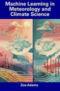 Machine Learning in Meteorology and Climate Science (en Inglés)