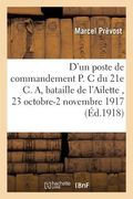 D'Un Poste de Commandement P. C. Du 21e C. A.: Bataille de l'Ailette 23 Octobre-2 Novembre 1917 (en Francés)