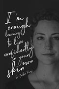 I'm Enough: Learning to live confidently in your own skin (en Inglés)
