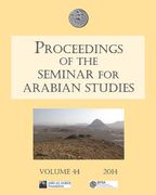Proceedings of the Seminar for Arabian Studies Volume 44 2014: Papers from the Forty-Seventh Meeting, London, 26-28 July 2013 (en Inglés)