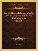 Bau Und Entwickelungsgeschichte Der Makrosporen Von Isoetes Und Selaginella (1900) (en Alemán)