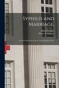 Syphilis and Marriage.: Lectures Delivered at the St. Louis Hospital, Paris. (en Inglés)