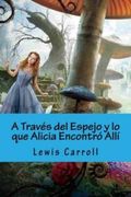 A Través del espejo : y lo que Alicia encontró allí