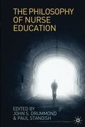 Philosophy of Nurse Education,Towards a Philosophy of Nursing and Healthcare Professional Education (en Inglés)
